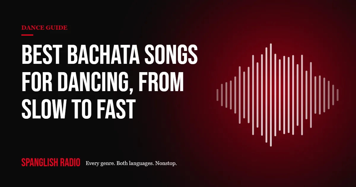 Best Bachata Songs for Dancing, From Slow to Fast