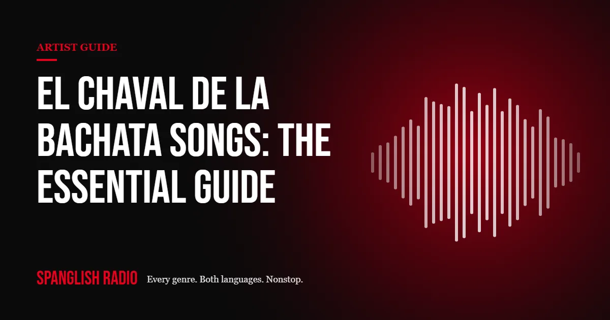 El Chaval de la Bachata Songs: The Essential Guide