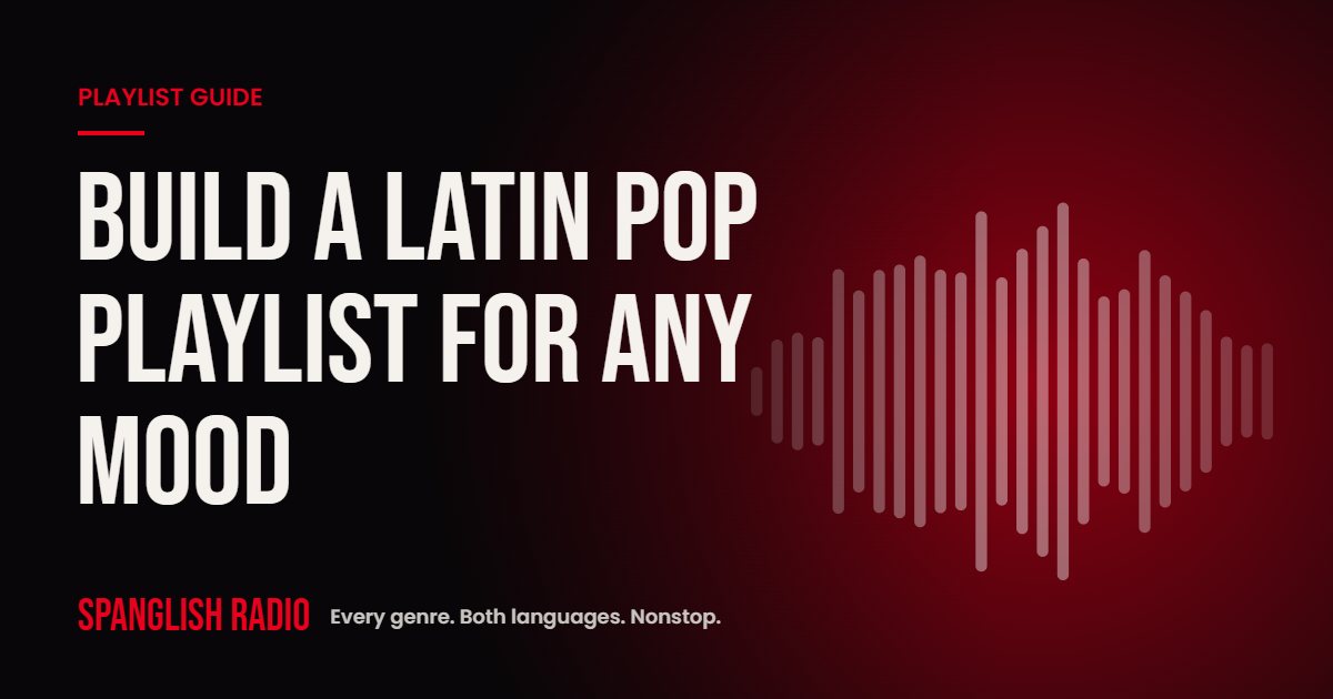 How to Build a Latin Pop Playlist for Any Mood